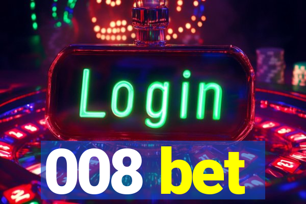 008 bet